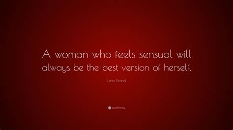 Lebo Grand Quote: “A woman who feels sensual will always be the best
