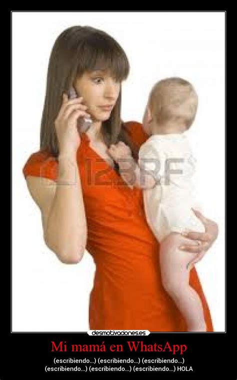 Mi mamá en WhatsApp | Desmotivaciones