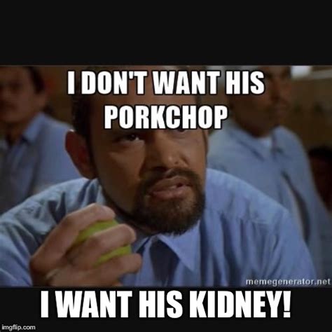 kidney Memes & GIFs - Imgflip