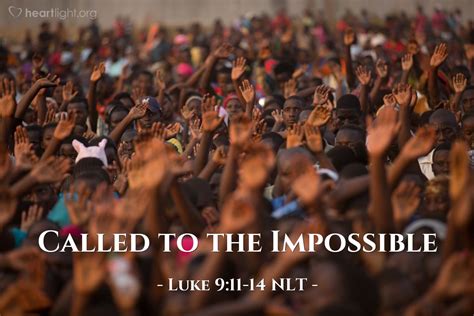 "Called to the Impossible" — Luke 9:11-14 (What Jesus Did!)