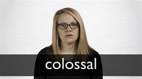 How to pronounce COLOSSAL in British English - YouTube