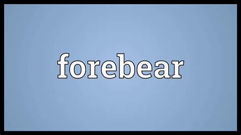 Forebear Meaning - YouTube