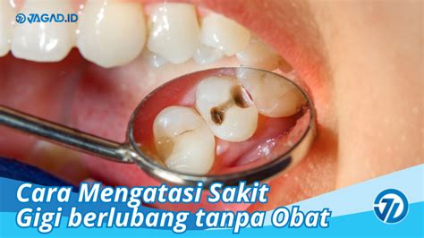 Cara Mengatasi Sakit Gigi berlubang tanpa Obat - JAGAD ID