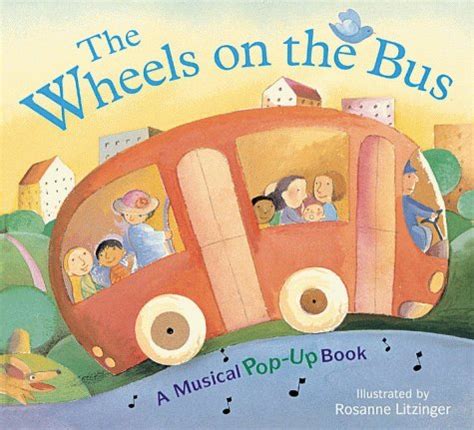 Wheels On The Bus: A Musical Pop-Up Book by Rosanne Litzinger | Goodreads