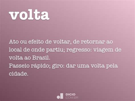 Como Se Escreve Volta - Volta - Dicio, Dicionário Online de Português