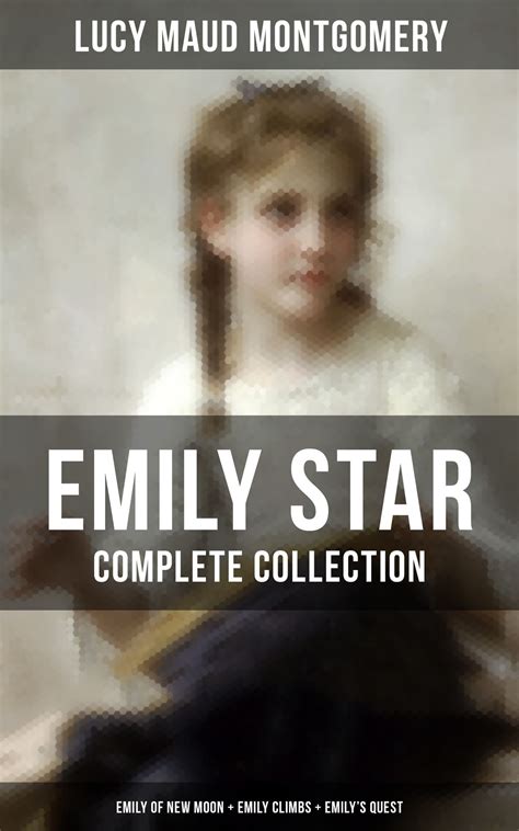 EMILY STAR - Complete Collection: Emily of New Moon + Emily Climbs