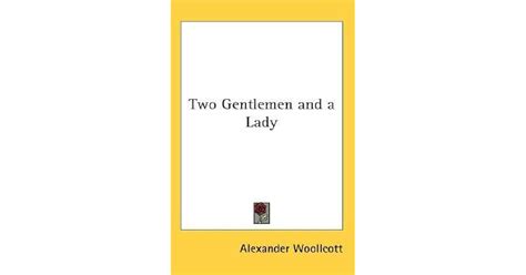 Two Gentlemen and a Lady by Alexander Woollcott