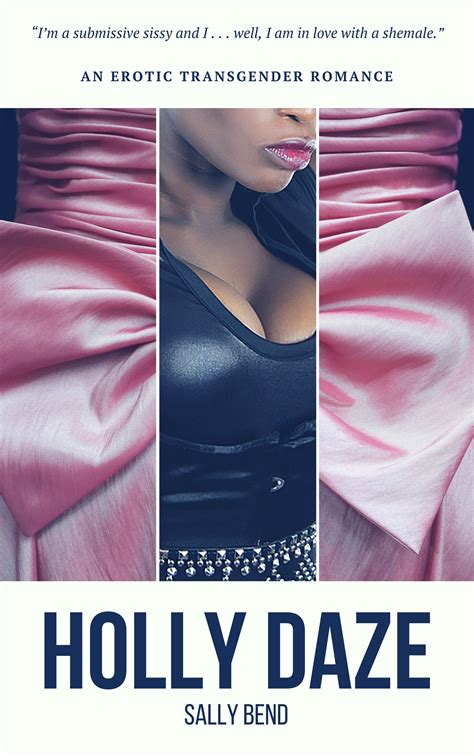 Holly Daze - An Erotic Transgender Romance by Sally Bend | Goodreads