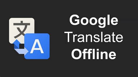 google translate app offline   internet connection