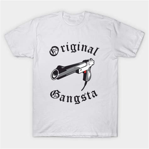 Original Gangsta - Original Gangsta - T-Shirt | TeePublic