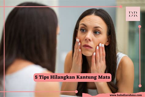 tips menghilangkan kantung mata  terbukti ampuh  praktis