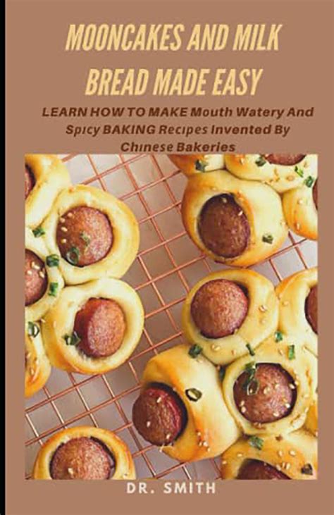 MOONCAKES AND MILK BREAD MADE EASY : LEARN HOW TO MAKE Mоuth Watery And Sрісу BAKING Rесіреѕ ...