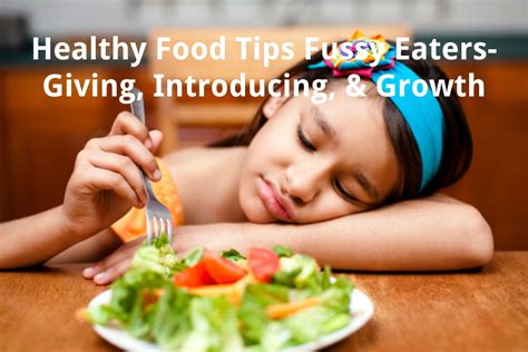 Healthy Food Tips Fussy Eaters - Giving, Introducing, & Growth
