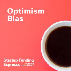 optimism bias investor connect optimism bias