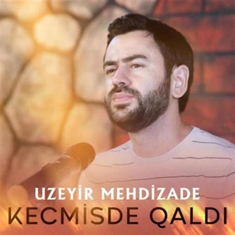 Uzeyir Mehdizade - Kecmisde Qaldi : رسانه بترینا
