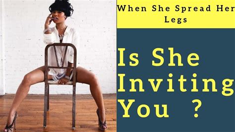 When She Spread Her Legs | Is she inviting you | Leg Spreading