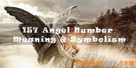 157 Angel Number : Meaning & Symbolism
