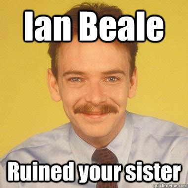 Ian Beale memes | quickmeme