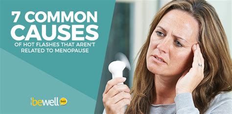 Are Your Hot Flashes Caused by Something Other Than Menopause? | BeWellBuzz