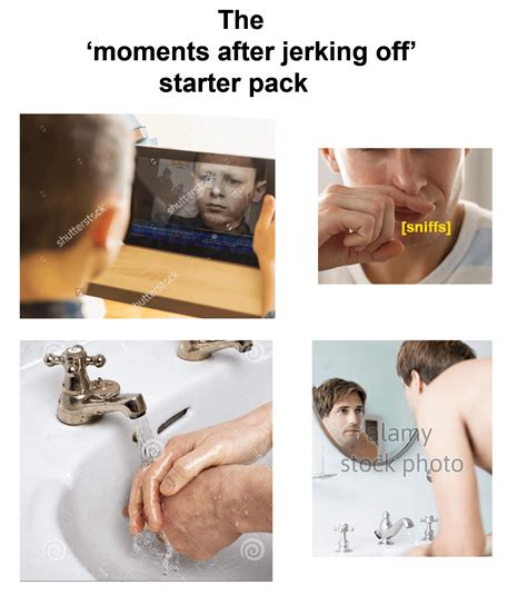 the "moments after jerking off" starterpack : r/starterpacks