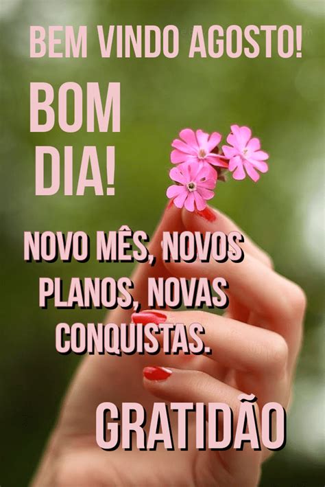Bem Vindo Agosto Frases - 36 Mensagens de Bem-vindo, Agosto! Imagens Lindas Frases e Bom dia