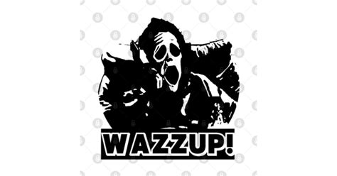 Wazzup! - Scary Movie Film - Sticker | TeePublic