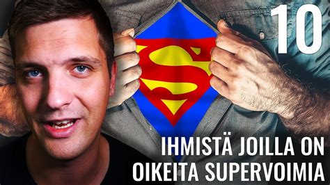 10 IHMISTÄ JOILLA ON OIKEITA SUPERVOIMIA - YouTube