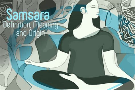 Samsara: Definition, Meaning and Origin • Yoga Basics