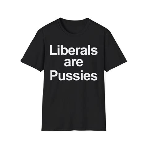 Liberals are Pussies Shirt - AshBubble