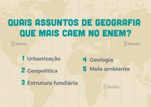 Como estudar geografia para o Enem? Saiba os temas mais cobrados!