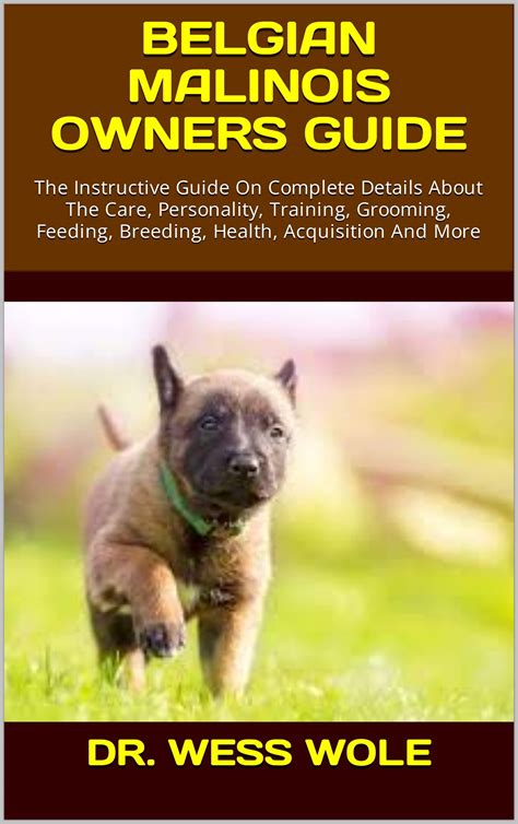 BELGIAN MALINOIS OWNERS GUIDE : The Instructive Guide On Complete