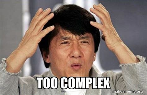 Too complex - Jackie Chan Why? Meme Generator