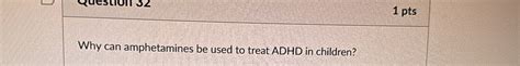 Solved 1 ﻿ptsWhy can amphetamines be used to treat ADHD in | Chegg.com