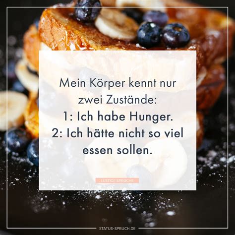 Mein Körper kennt nur zwei Zustände: 1.: Ich habe Hunger. 2.: Ich hätte