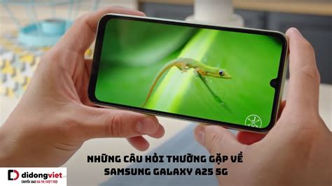 Tổng hợp những câu hỏi thường gặp về điện thoại Samsung Galaxy A25 5G ...