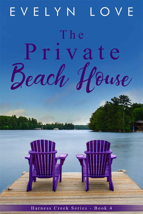 The Private Beach House : Harness Creek Series Book 4 by Evelyn Love