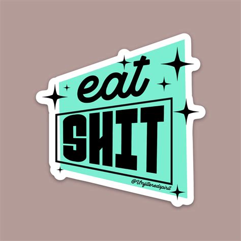 Eat Shit Sticker – UnfilteredSpirit
