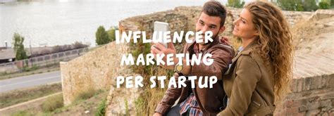 influencer marketing  startup le strategie da implementare