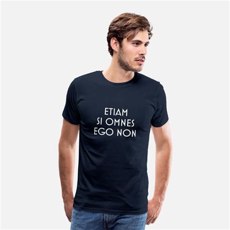 etiam si omnes ego non Männer Premium T-Shirt | Spreadshirt