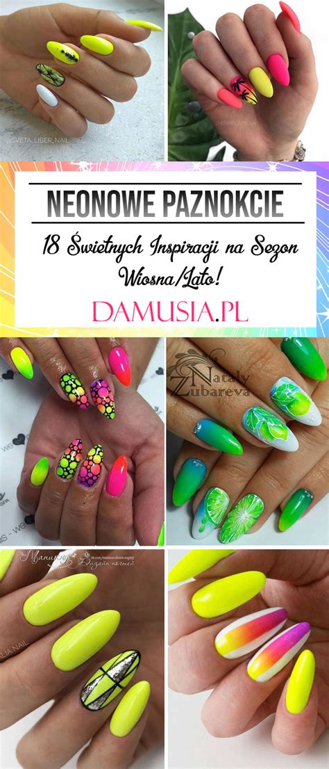 Neonowe Paznokcie - 18 Świetnych Inspiracji na Sezon Wiosna/Lato!