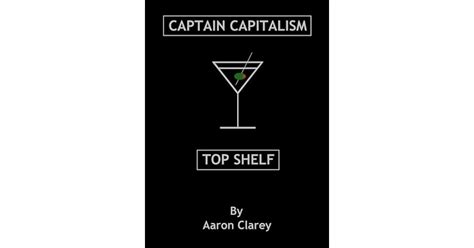 captain capitalism top shelf  aaron clarey
