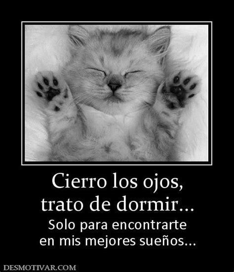 Desmotivaciones Cierro los ojos, trato de dormir... Solo para ...