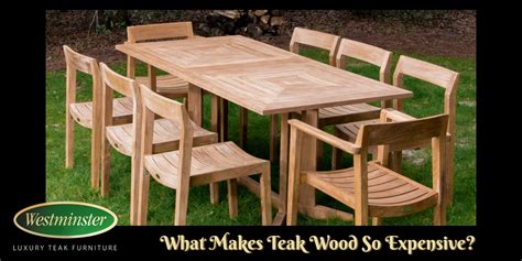 What Makes Teak Wood So Expensive - Simple, it's the best.