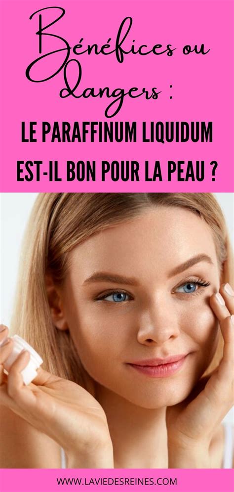 Le paraffinum liquidum (ou plus communément appelé l’huile de paraffine ...