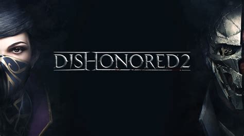 Dishonored 2 дата выхода, новости игры, системные требования ...