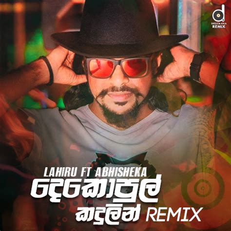 Dekopul Kandulin Thema (Remix) - Lahiru Perera ft Abhisheka (ZacK N) Mp3 Download - Desawana ...