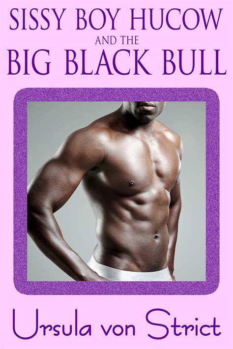 Sissy Boy HuCow and the Big Black Bull by Ursula von Strict | Goodreads