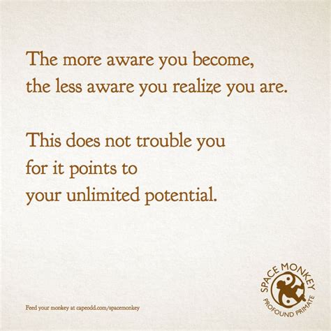 The More Aware You Become