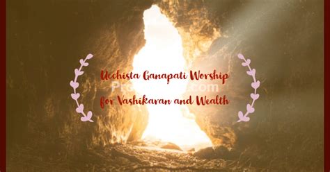 ucchista ganapati mantra  wealth  vashikaran