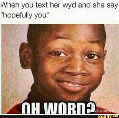 When you text her wyd and she say “hopefully you" - ) | Inappropriate ...